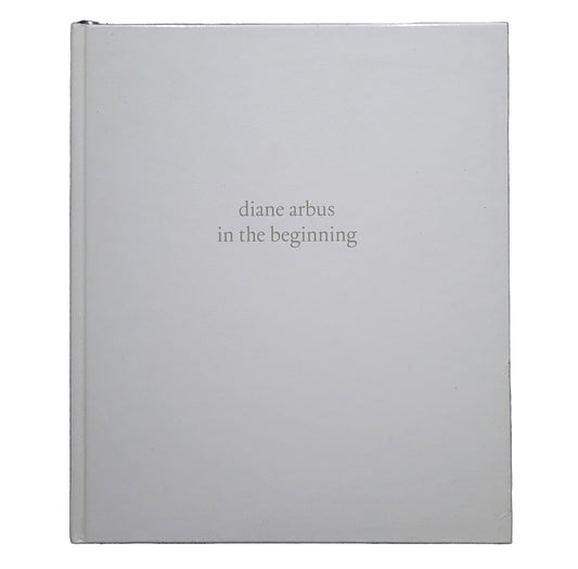 In the Beginning / Diane Arbus