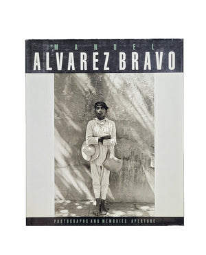 Manuel Alvarez Bravo：Photographs and Memories
