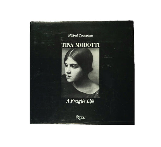 Tina Modotti A Fragile Life