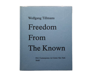 Freedom from the Known / Wolfgang Tillmans