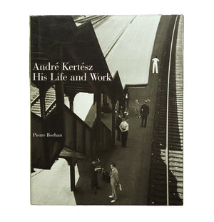 Andre Kertesz His Life and Work