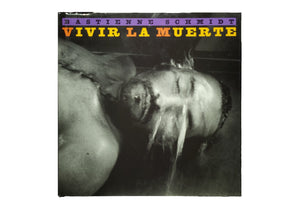Vivir la Muerte / Bastienne Schmidt 